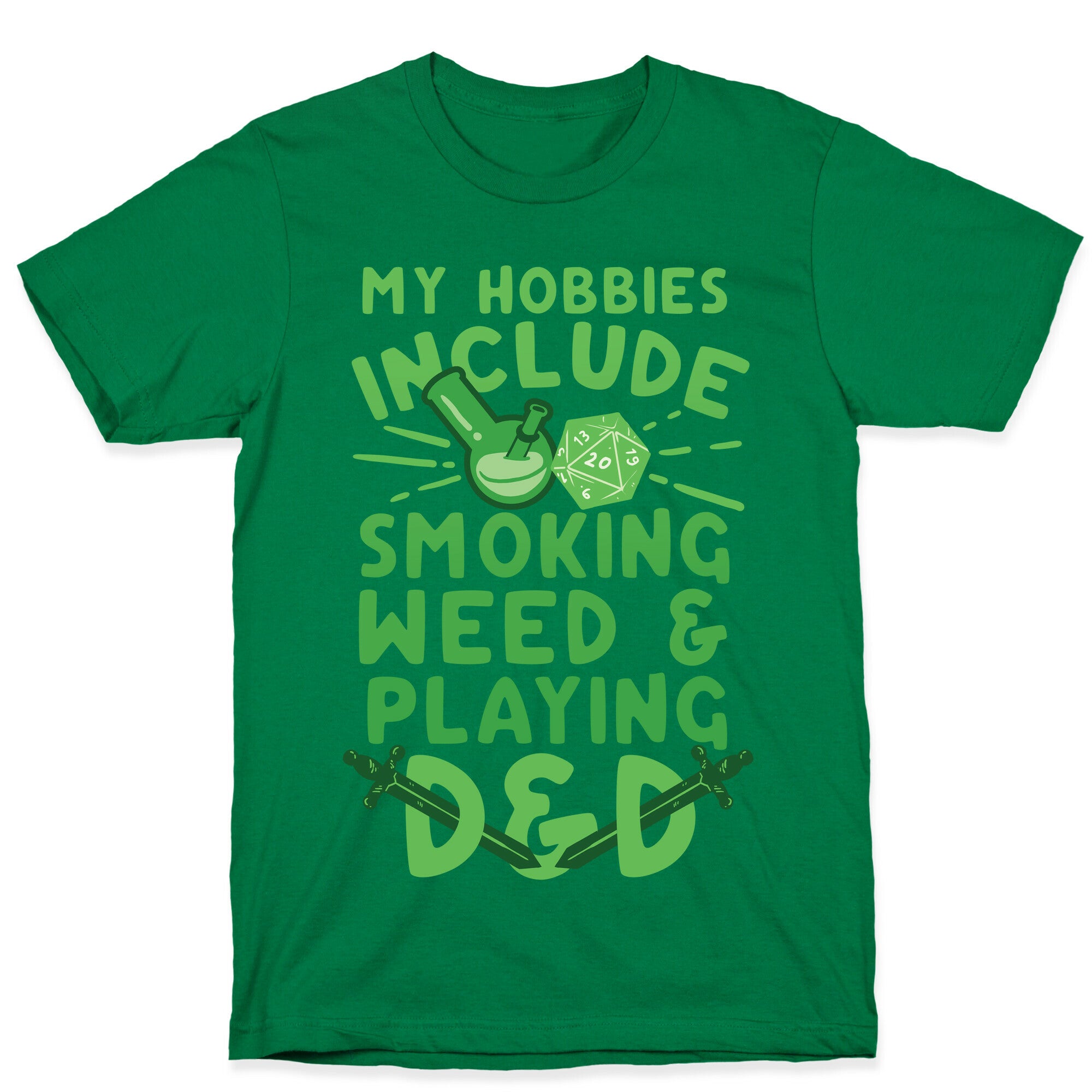 My Hobbies Include Smoking Weed And Playing D&D T-Shirt